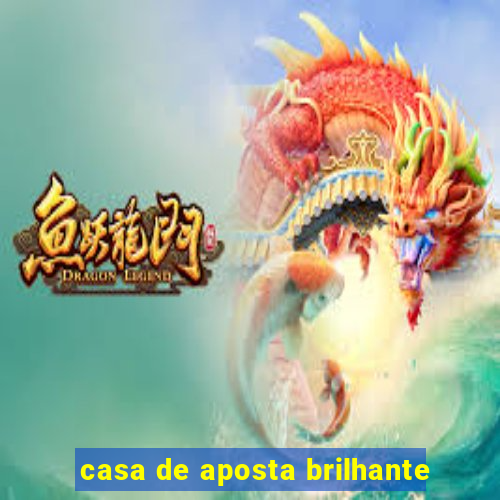 casa de aposta brilhante